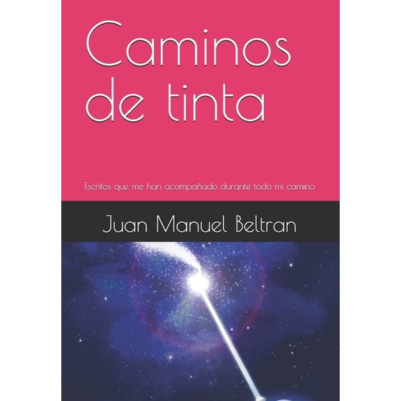 Caminos de tinta: Escritos que me han acompaado durante todo mi camino, (Paperback)