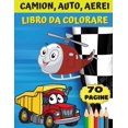 Camion, auto, aerei - Libro da colorare: Fantastico regalo per ragazzi ...