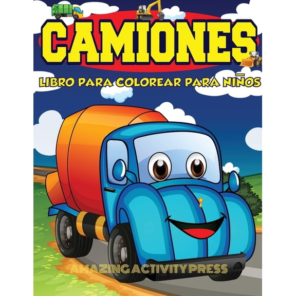 Camiones Libro Para Colorear Para Nios Edades 4-8: Libro para colorear de automviles y camiones para nios y nios peq, (Paperback)