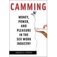 thumbnail image 1 of Camming: Money, Power, and Pleasure in the Sex Work Industry, (Paperback), 1 of 1