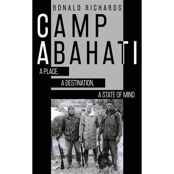 Camp Abahati: A Place, A Destination, A State Of Mind, (Hardcover)