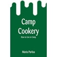 thumbnail image 1 of Camp Cookery: How to Live in Camp, (Paperback), 1 of 1