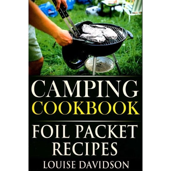 Camp Cooking: Camping Cookbook: Foil Packet Recipes (Paperback)