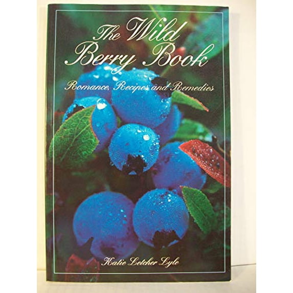 Pre-Owned The Wild Berry Book: Romance, Recipes, & Remedies (Camp and Cottage) (Paperback) 155971221X 9781559712217