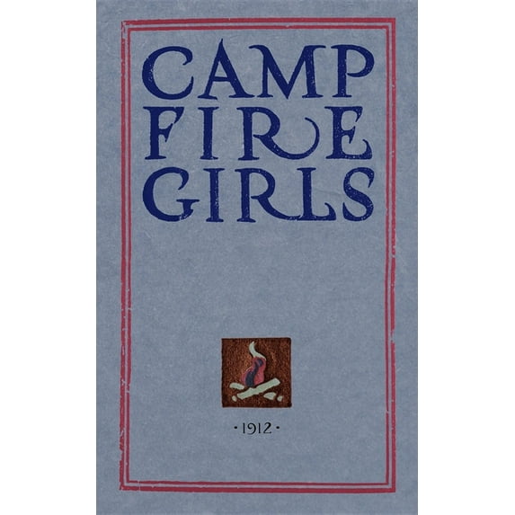 Camp Fire Girls: The Original Manual of 1912 (Paperback)