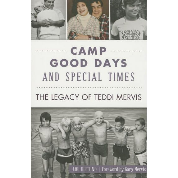 Camp Good Days and Special Times: The Legacy of Teddi Mervis (Paperback)