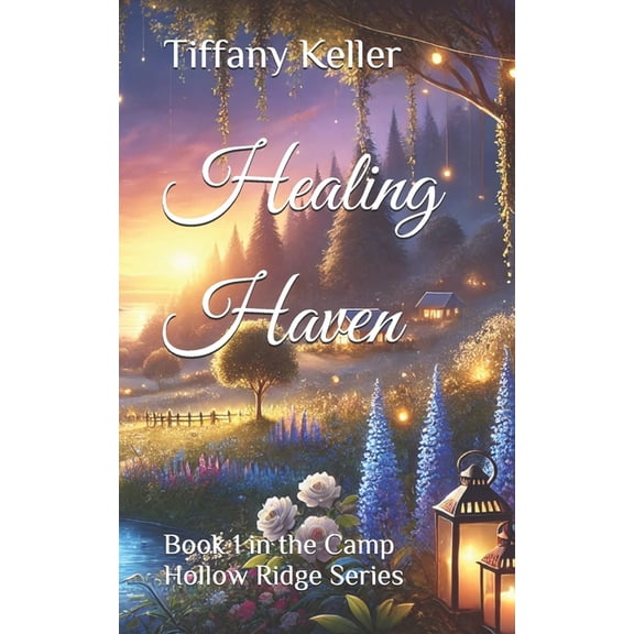 Camp Hollow Ridge Healing Haven: Book 1 in the Camp Hollow Ridge Series, Book 1, (Paperback)