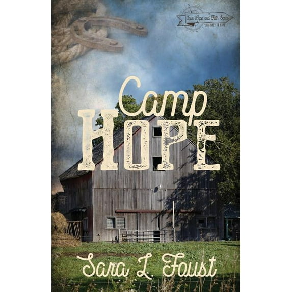 Love, Hope, and Faith: Camp Hope, Journey to Hope: Love, Hope, and Faith Series (Paperback)