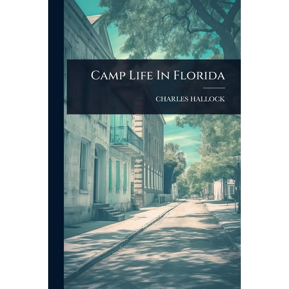 Camp Life In Florida, (Paperback)