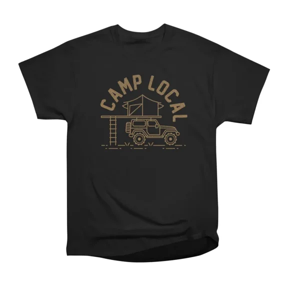 Camp Local T-Shirt Tee Gift For Him Merch For Her Apparel For Friend