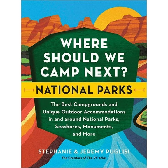 Where Should We Camp Next?: Where Should We Camp Next?: National Parks: The Best Campgrounds and Unique Outdoor Accommodations in and Around National Parks, Seashores, Monuments, and More (Paperback)