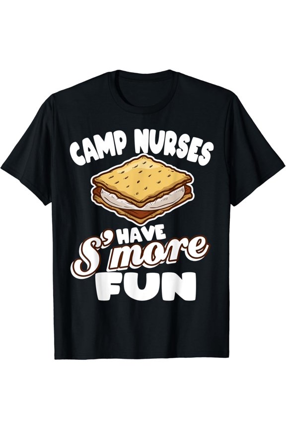Camp Nurses Have S'More Fun Summer Camp Nursing Rn T Shirt