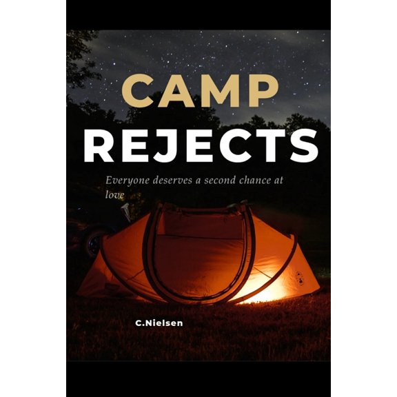 Camp Rejects: Everyone deserves a second chance at love, (Paperback)
