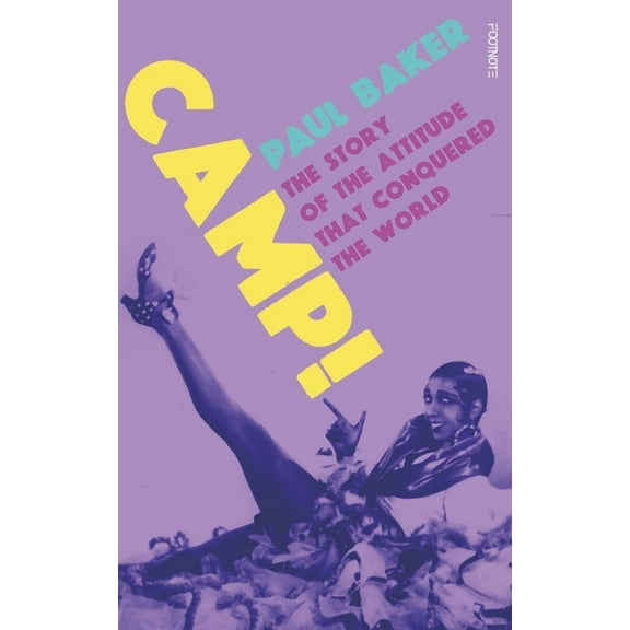 Camp!: The Story of the Attitude That Conquered the World, (Hardcover)