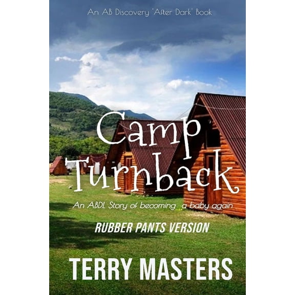 Camp Turnback (Rubber Pants Version): An ABDL/Femdom Diaper story, (Paperback)