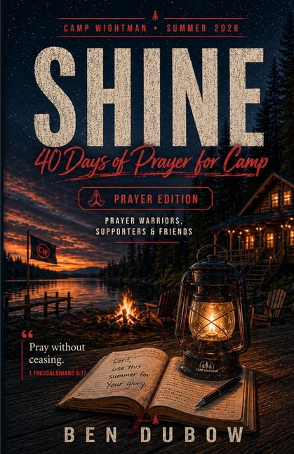 Camp Wightman Resources Shine: 40 Days of Light - Prayer Edition: All Ages Prayer Warriors and Friends of Camp Wightman, Book 5, (Paperback)