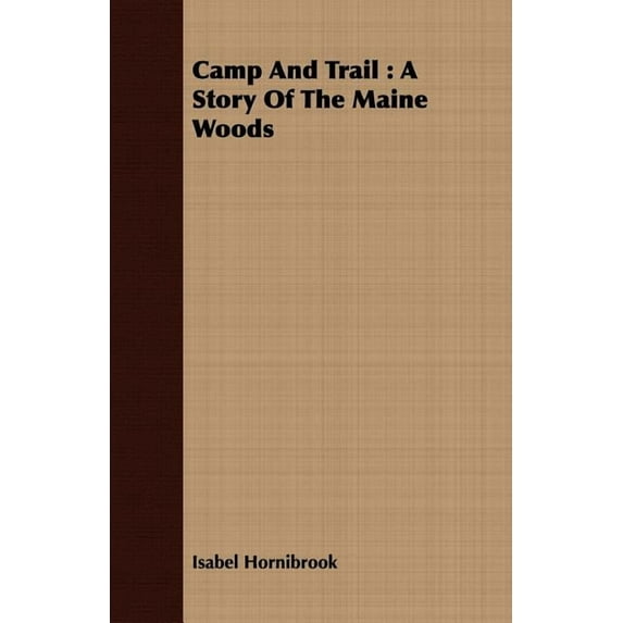 Camp and Trail: A Story of the Maine Woods