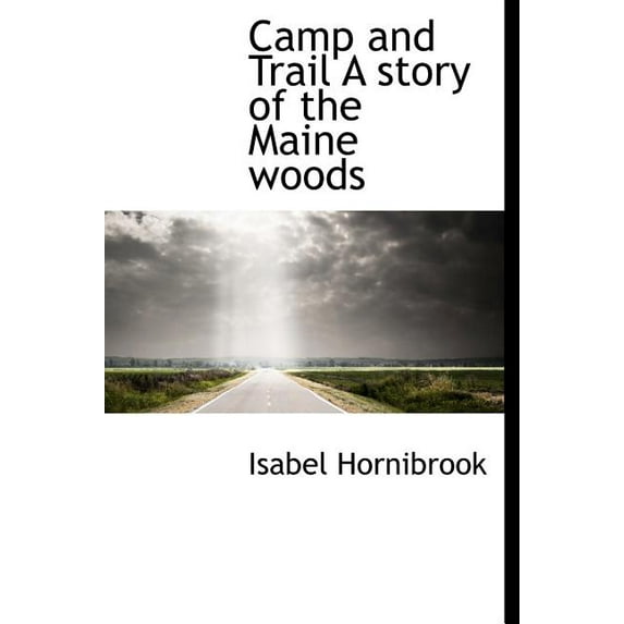 Camp and Trail a Story of the Maine Woods (Hardcover)