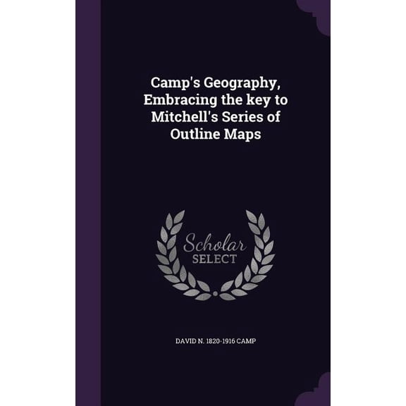 Camp's Geography, Embracing the key to Mitchell's Series of Outline Maps (Hardcover)