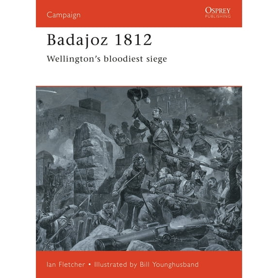 Campaign: Badajoz 1812 : Wellington's bloodiest siege (Series #65) (Paperback)