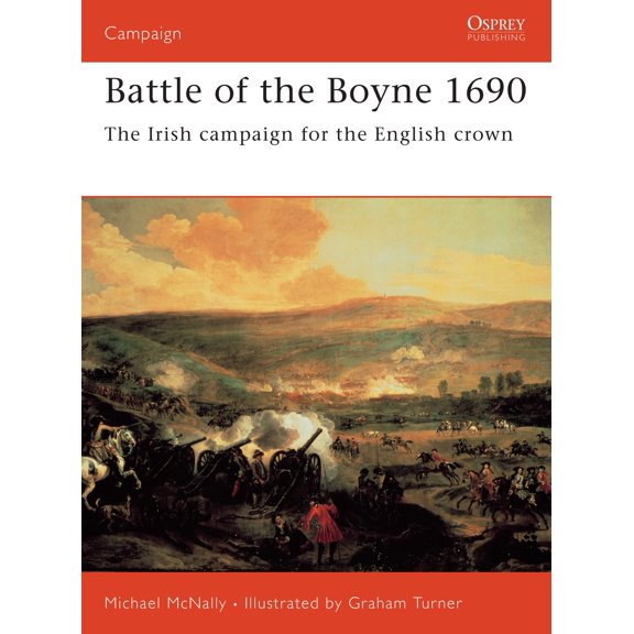 Campaign: Battle of the Boyne 1690 : The Irish campaign for the English crown (Series #160) (Paperback)