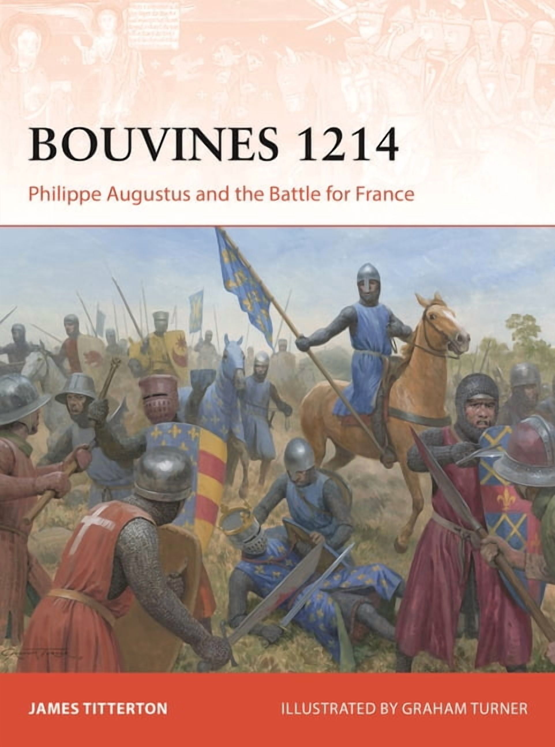 Campaign Bouvines 1214: Philippe Augustus and the Battle for France ...