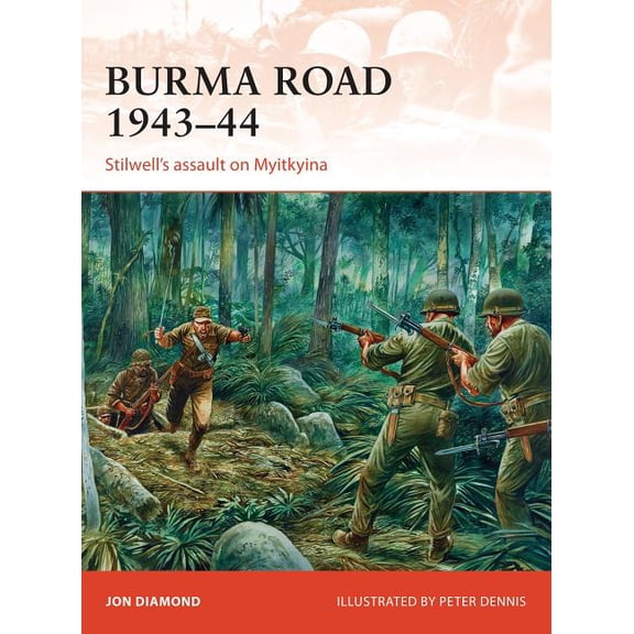 Campaign: Burma Road 194344 : Stilwell's assault on Myitkyina (Series #289) (Paperback)