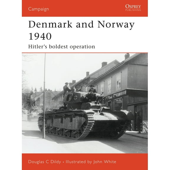 Campaign: Denmark and Norway 1940 : Hitler’s boldest operation (Series #183) (Paperback)