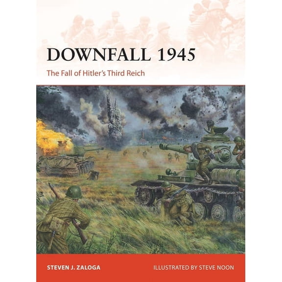 Campaign: Downfall 1945 : The Fall of Hitlers Third Reich (Series #293) (Paperback)