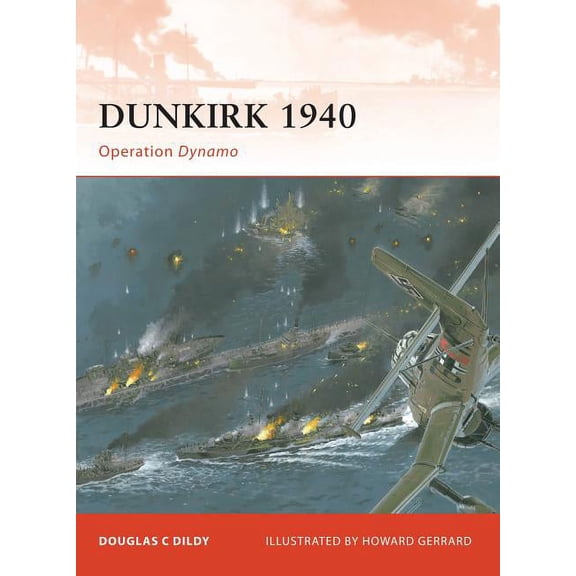 Campaign: Dunkirk 1940 : Operation Dynamo (Series #219) (Paperback)