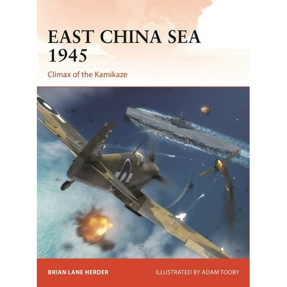 Campaign: East China Sea 1945 : Climax of the Kamikaze (Series #375) (Paperback)