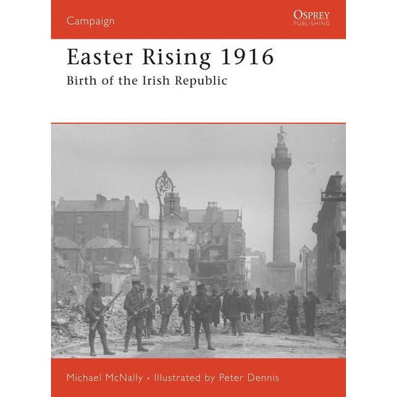 Campaign: Easter Rising 1916 : Birth of the Irish Republic (Series #180) (Paperback)