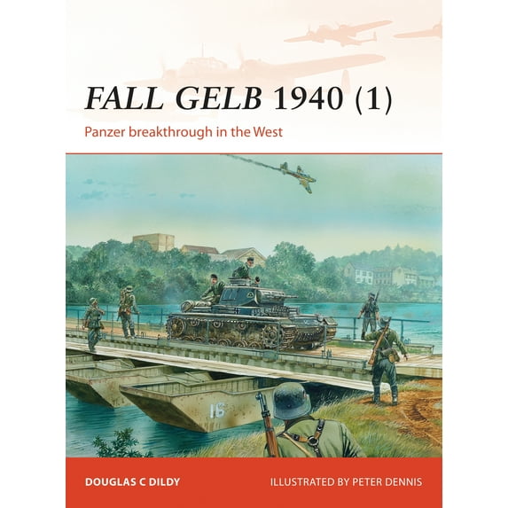 Campaign: Fall Gelb 1940 (1) : Panzer breakthrough in the West (Series #264) (Paperback)