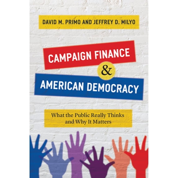 Pre-Owned Campaign Finance and American Democracy: What the Public Really Thinks and Why It Matters (Paperback) 022671294X 9780226712949