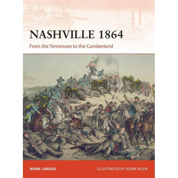 Campaign: Nashville 1864 : From the Tennessee to the Cumberland (Paperback)