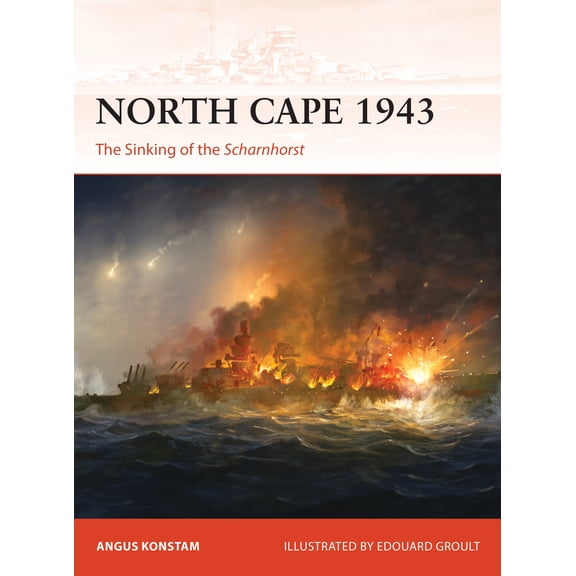 Campaign: North Cape 1943 : The Sinking of the Scharnhorst (Series #356) (Paperback)