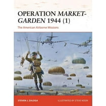 Campaign: Operation Market-Garden 1944 (1) : The American Airborne Missions (Series #270) (Paperback)