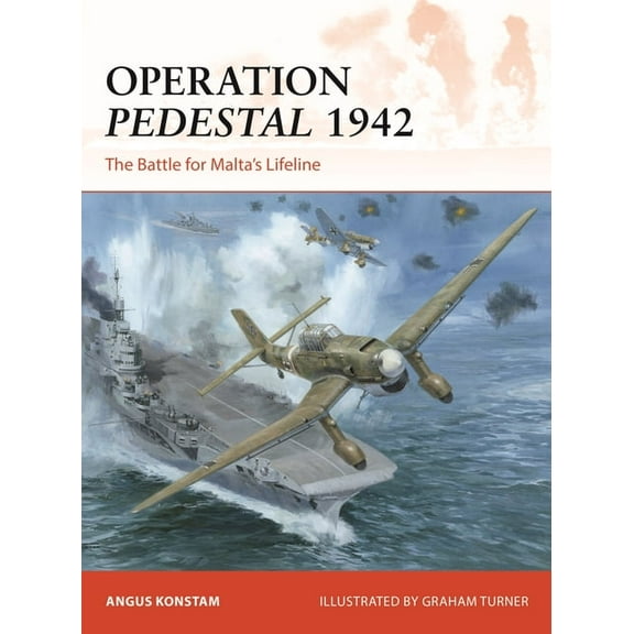 Campaign Operation Pedestal 1942: The Battle for Malta's Lifeline, Book 394, (Paperback)