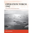 thumbnail image 1 of Campaign: Operation Torch 1942 : The invasion of French North Africa (Series #312) (Paperback), 1 of 1