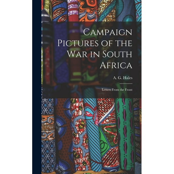 Campaign Pictures of the War in South Africa: Letters from the Front, (Hardcover)