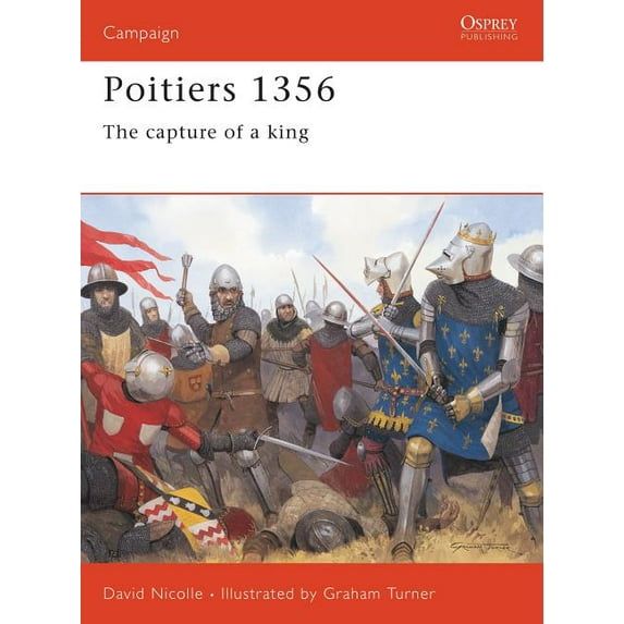 Campaign: Poitiers 1356 : The capture of a king (Series #138) (Paperback)