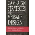thumbnail image 1 of Campaign Strategies and Message Design: A Practitioner's Guide from Start to Finish, (Paperback), 1 of 1