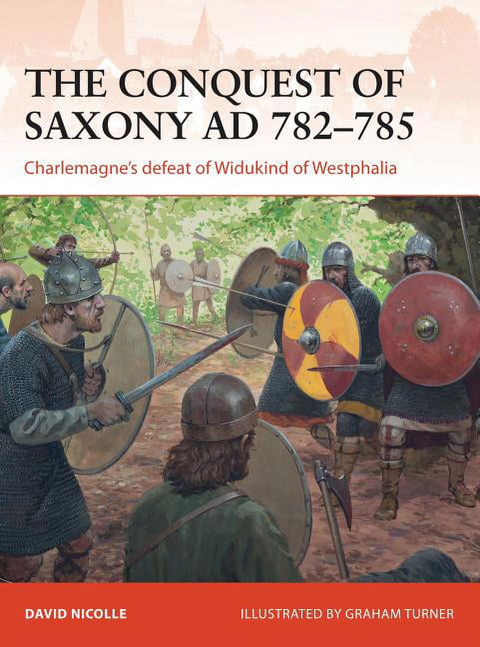 Campaign The Conquest of Saxony AD 782-785: Charlemagne's Defeat of ...