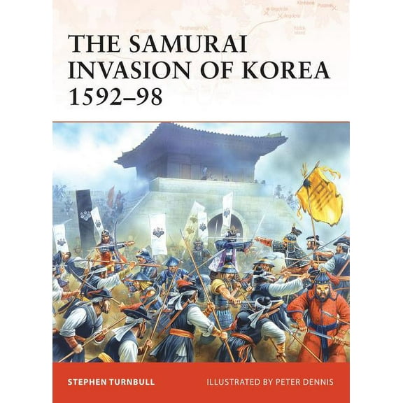 Campaign: The Samurai Invasion of Korea 1592–98 (Series #198) (Paperback)