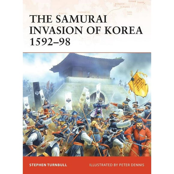 Campaign: The Samurai Invasion of Korea 1592–98 (Series #198) (Paperback)