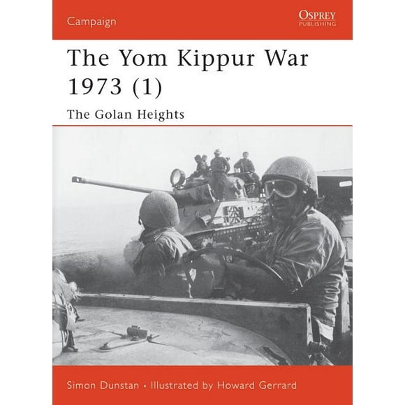Campaign: The Yom Kippur War 1973 (1) : The Golan Heights (Series #118) (Paperback)