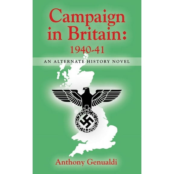 Campaign in Britain 1940-41: An Alternate History Novel (Paperback)