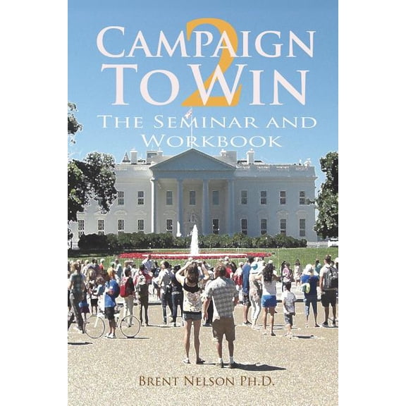 Campaign To Win 2: The Seminar and Workbook (Paperback)