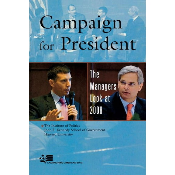 Campaigning American Style Campaign for President: The Managers Look at 2008, (Paperback)