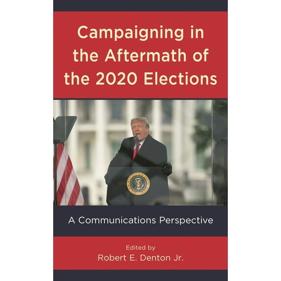 Campaigning in the Aftermath of the 2020 Elections: A Communications Perspective, (Hardcover)